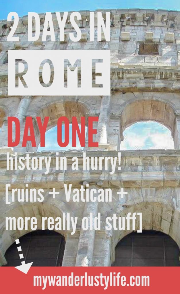 2 Days In Rome // Day 1: History In A Hurry – My Wanderlusty Life